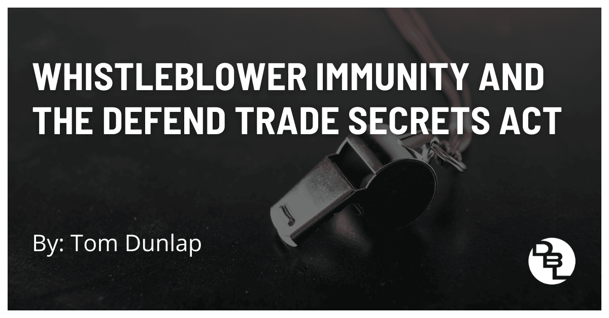 Whistleblower Immunity and the Defend Trade Secrets Act