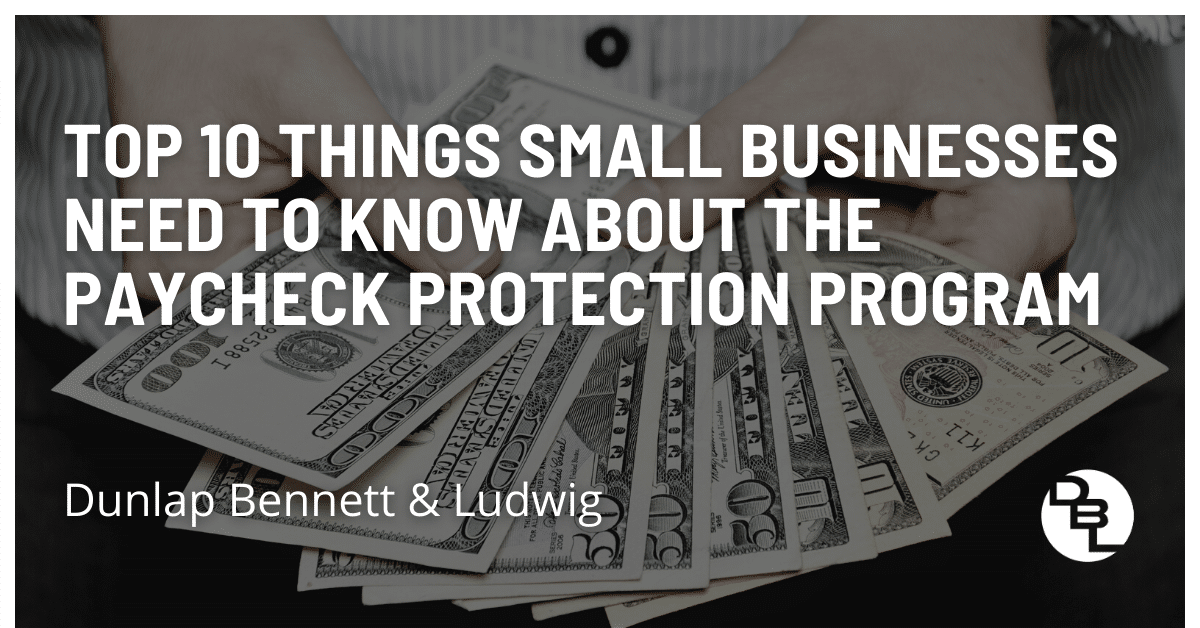 Top 10 Things Small Businesses Need To Know About The Paycheck Protection Program