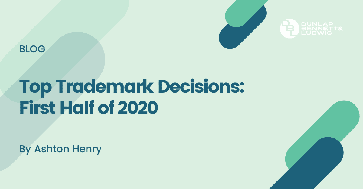 Green image reading Top Trademark Decisions: First Half of 2020