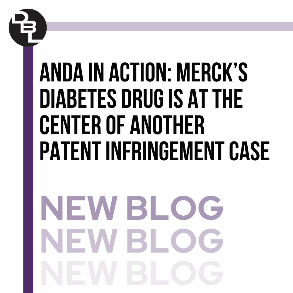 Graphic for new blog post titled ANDA in Action: Merck’s Diabetes Drug is At the Center of Another Patent Infringement Case