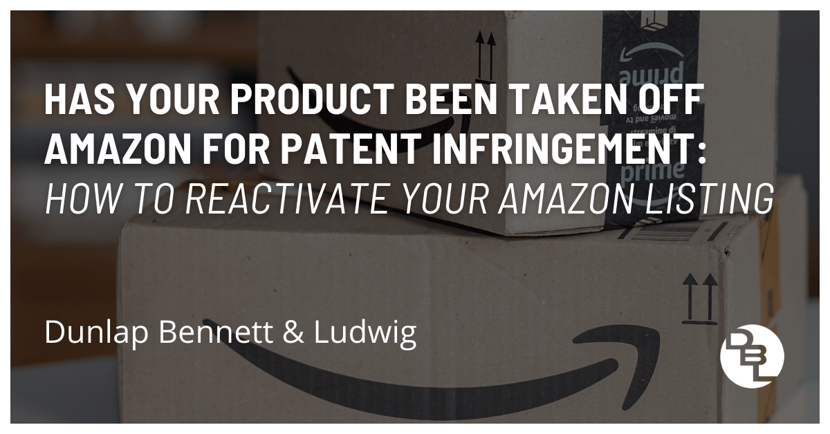 Has Your Product Been Taken Off Amazon for Patent Infringement? How to Reactivate Your Amazon Listing