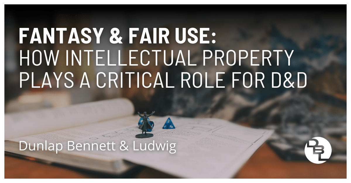 Fantasy & Fair Use: How Intellectual Property Plays a Critical Role for D&D