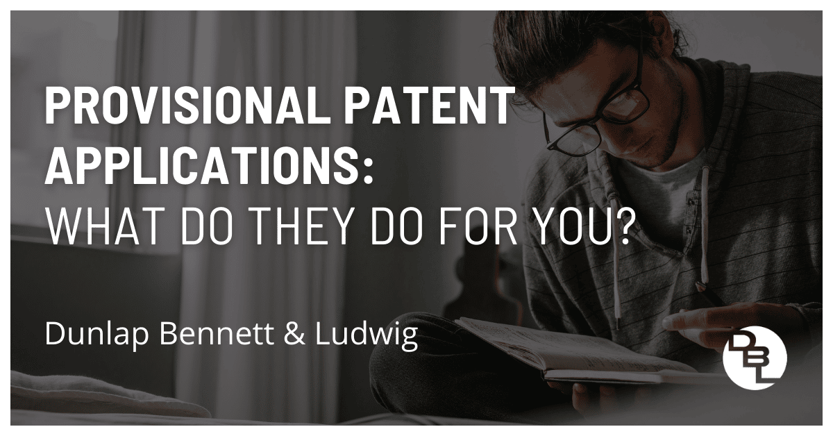 Provisional Patent Applications: What Do They Do For You?