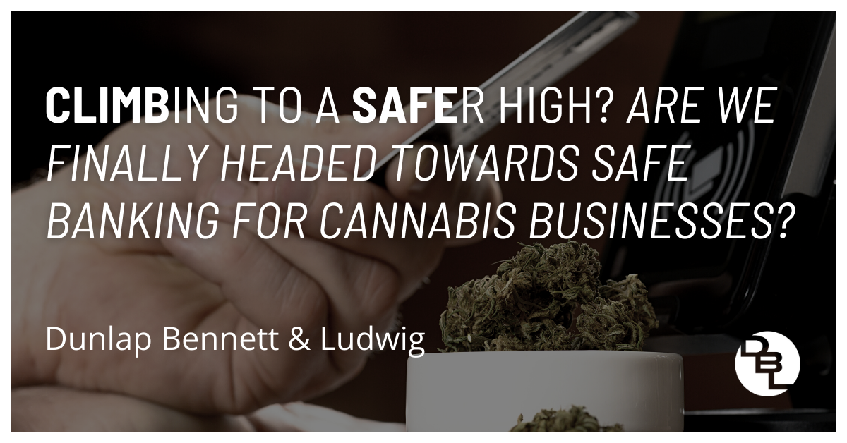 CLIMBing to a SAFEr high? Are we finally headed towards safe banking for cannabis businesses?