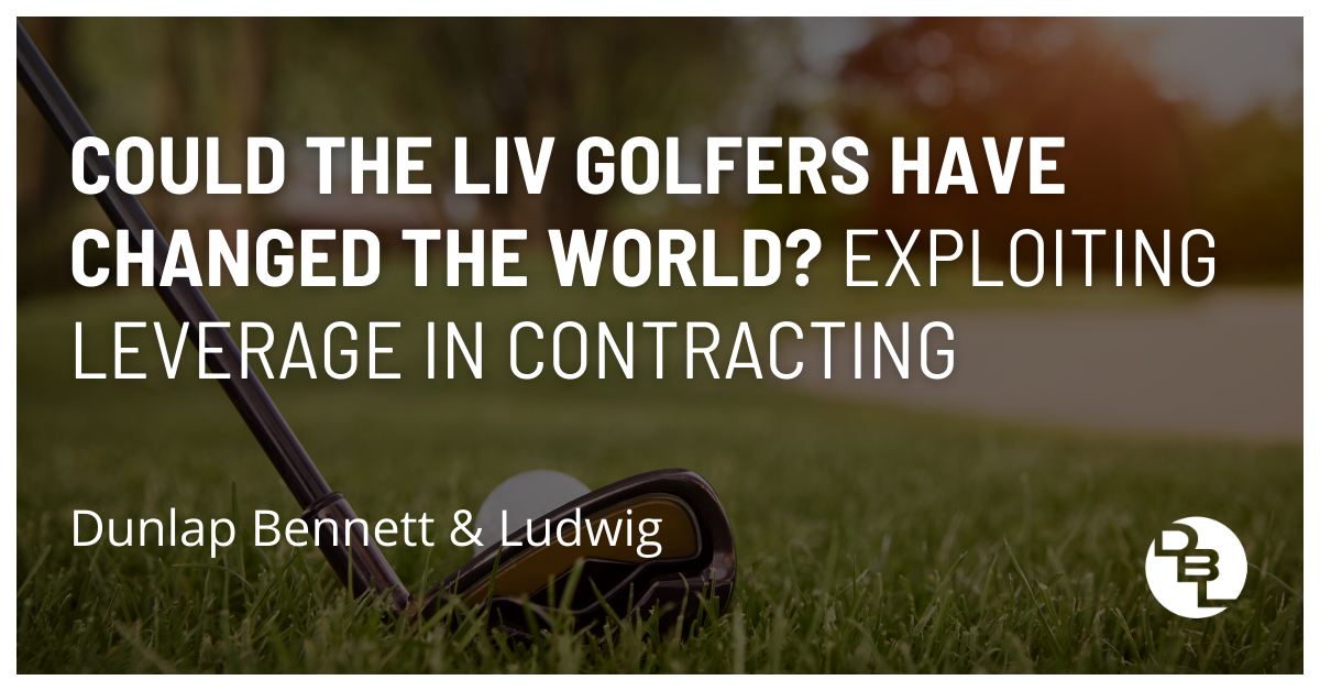 Could the LIV Golfers Have Changed the World? Exploiting Leverage in Contracting.