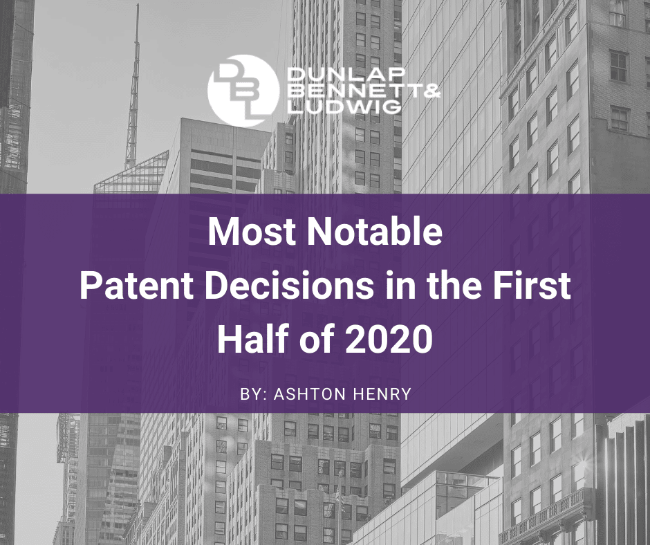 Black and white image of city buildings with a purple border reading "Most Notable Patent Decisions In the First Half of 2020