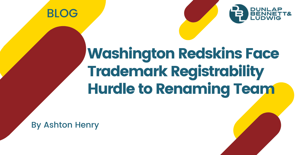 Maroon and yellow image cover for blog Washington Redskins Face Trademark Registrability Hurdle to Renaming Team