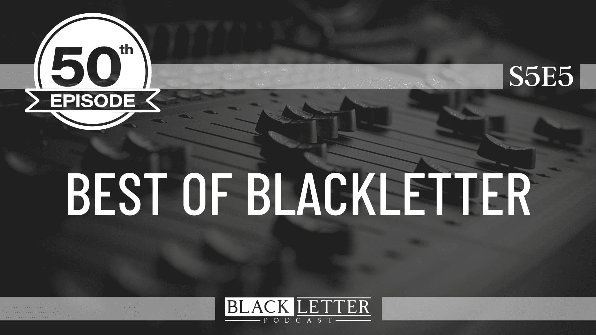 50th Episode Best of Blackletter