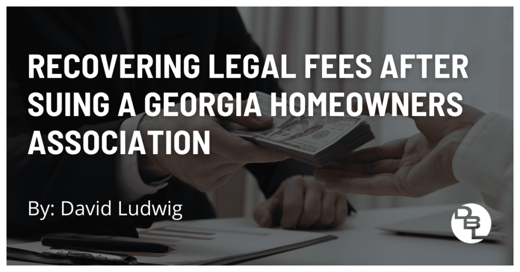 Recovering Legal Fees After Suing a Georgia Homeowners Association