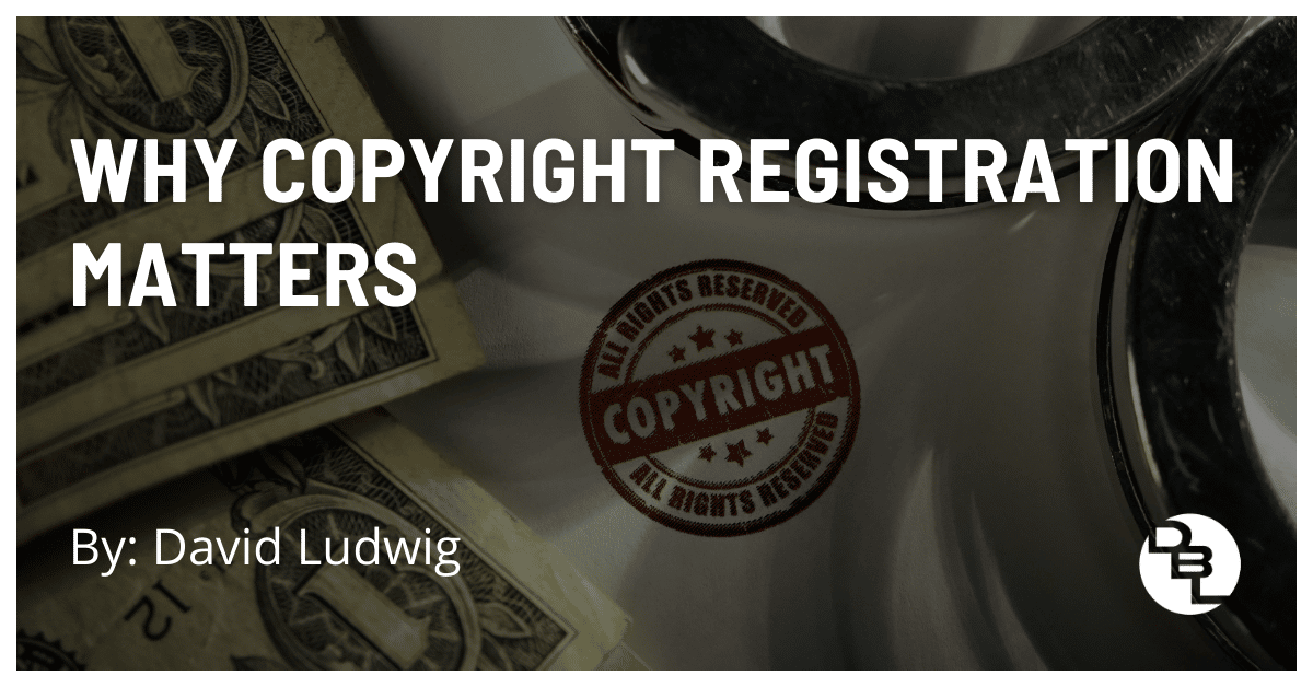 Why Copyright Registration Matters