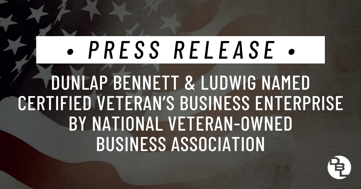 Dunlap Bennett & Ludwig Named Certified Veteran's Business Enterprise by National Veteran-Owned Business Association