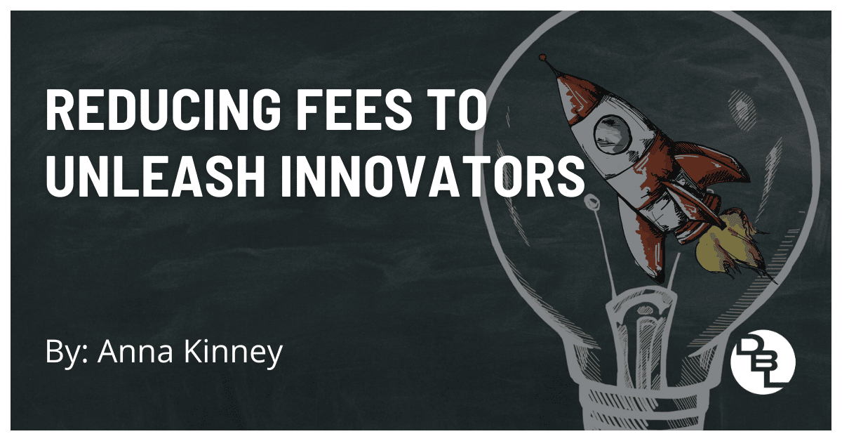 Reducing Fees to Unleash Innovators