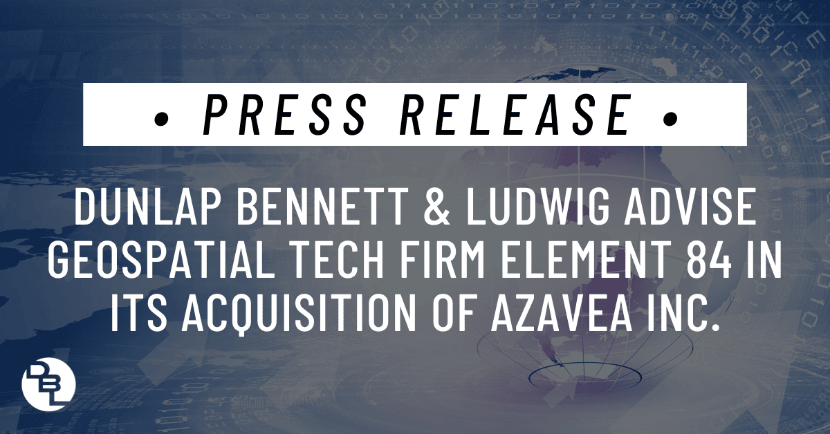 Dunlap Bennett & Ludwig Advise Geospatial Tech Firm Element 84 In Its Acquisition of Azavea Inc.