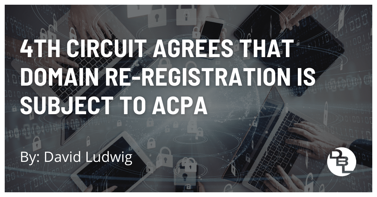 4th Circuit Agrees That Domain Re-Registration Is Subject to ACPA