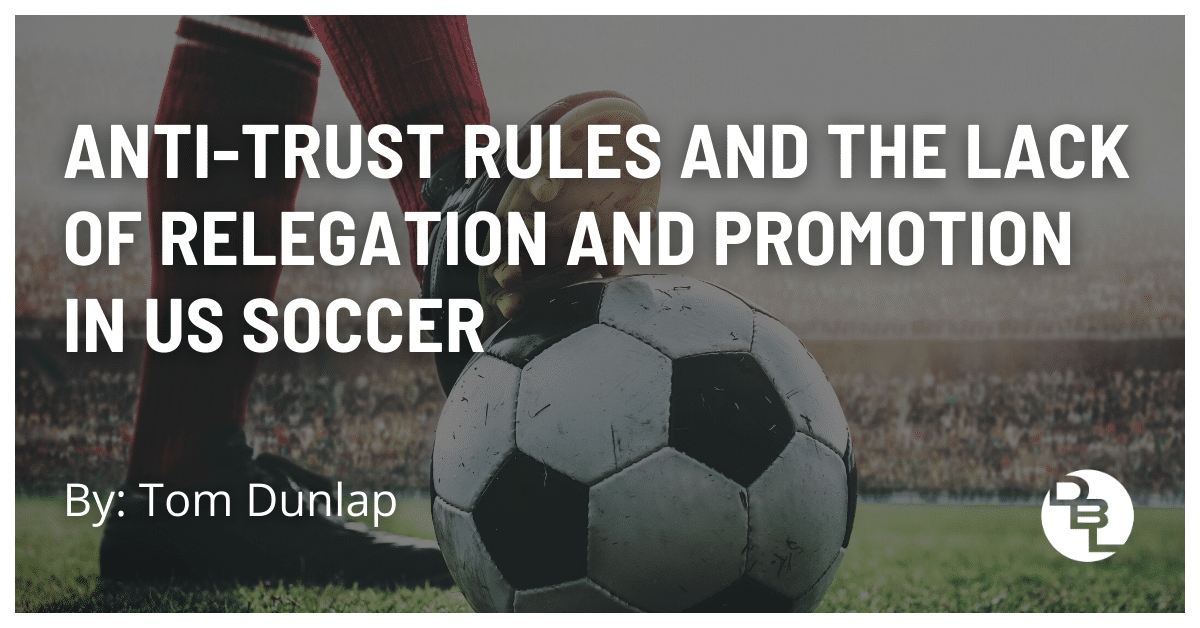 Anti-Trust Rules and the Lack of Relegation and Promotion in US Soccer