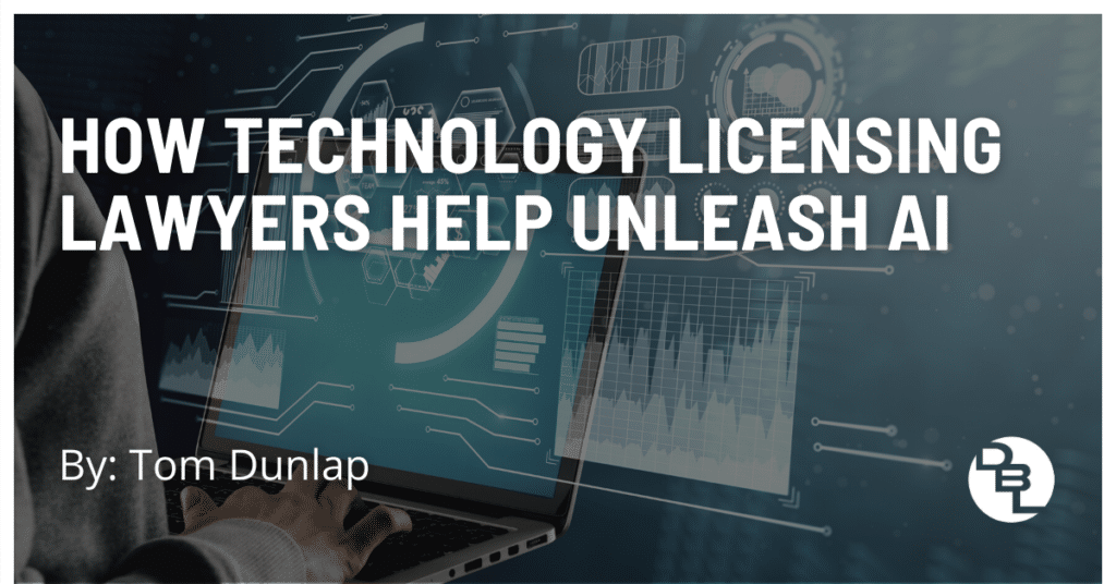 how technology licensing lawyers help unleash ai