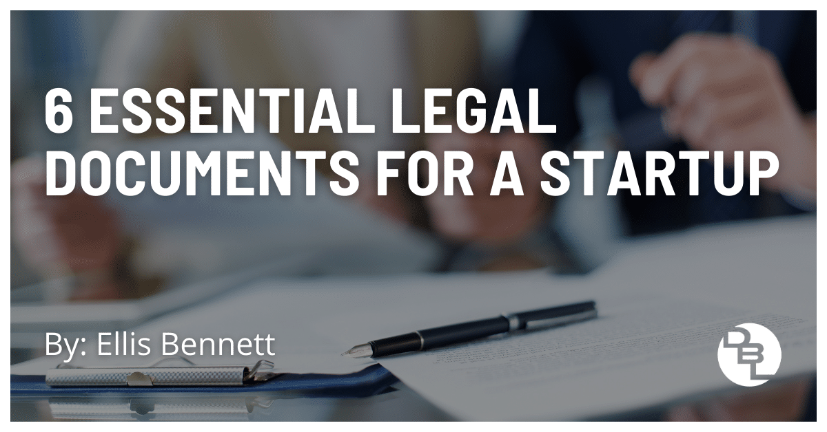 6 essential legal documents for a startup