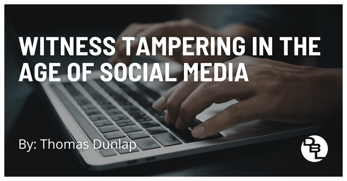 Witness Tampering in the Age of Social Media by Thomas Dunlap