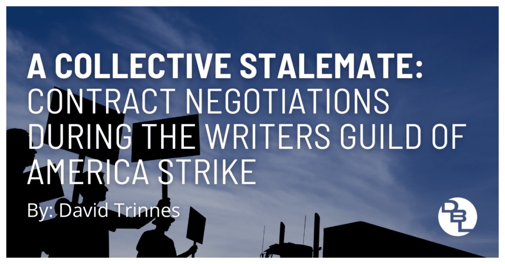 A Collective Stalemate: Contract Negotiations During the Writers Guild of America Strike by David Trinnes
