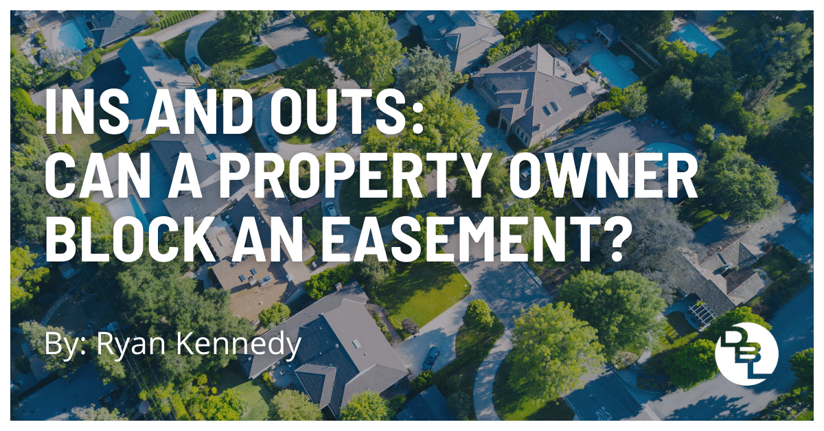 Ins and Outs: Can a Property Owner Block an Easement?