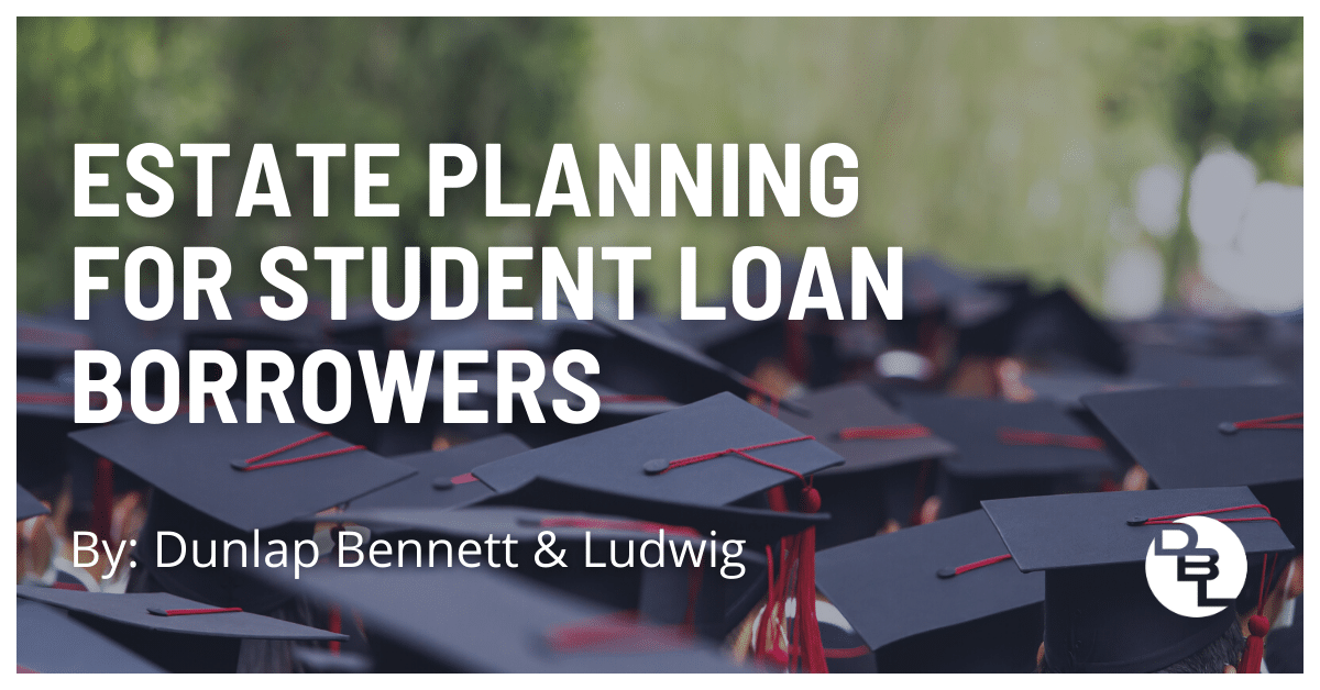 Estate Planning for Student Loan Borrowers