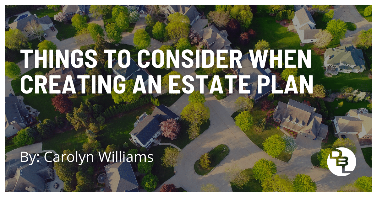 Things To Consider When Creating An Estate Plan