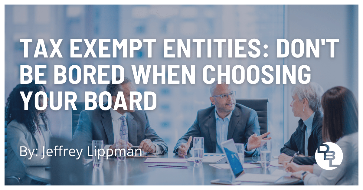 Tax Exempt Entities: Don't Be Bored When Choosing Your Board