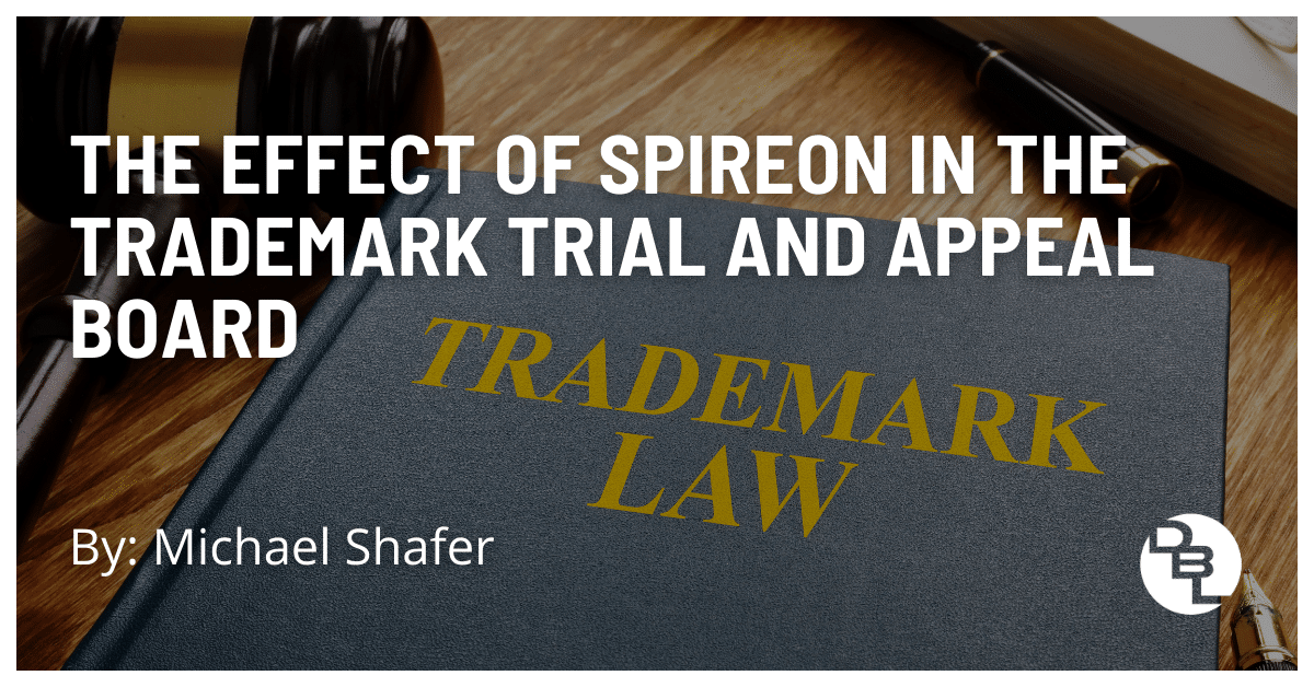 The Effect of Spireon in The Trademark Trial and Appeal Board