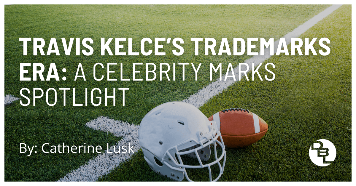 Travis Kelce's Trademarks Era: A Celebrity Marks Spotlight