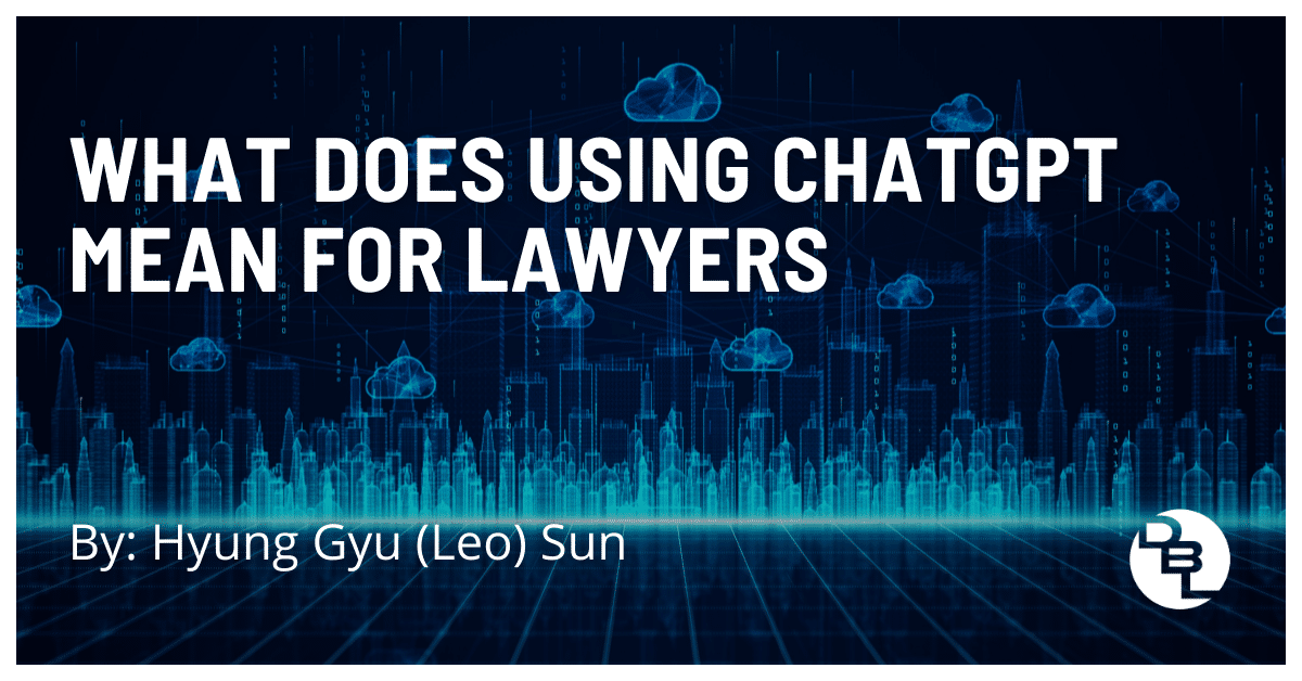 What Does Using ChatGPT Mean For Lawyers
