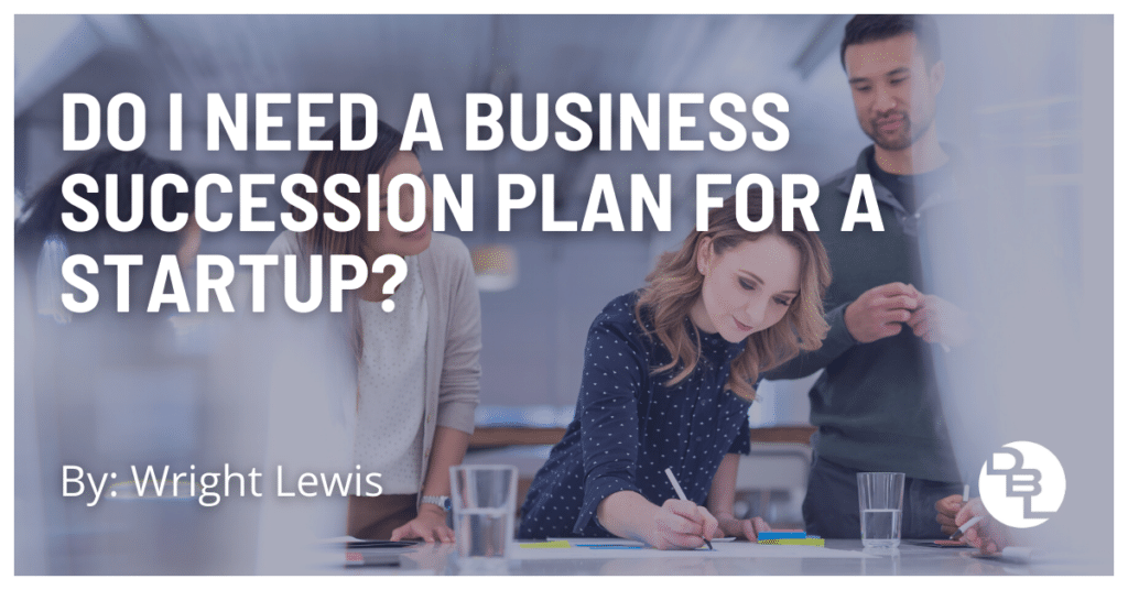 Do I Need a Business Succession Plan for a Startup?