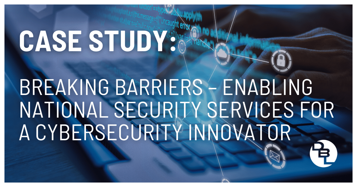 Case Study Breaking Barriers - Enabling National Security Services For a Cybersecurity Innovator