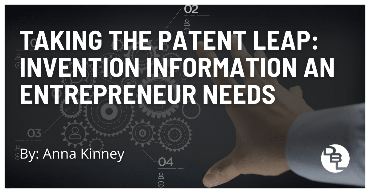 Taking The Patent Leap: Invention Information an Entrepreneur Needs