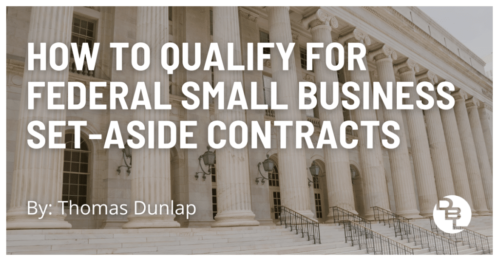 How To Qualify For Federal Small Business Set-Aside Contracts