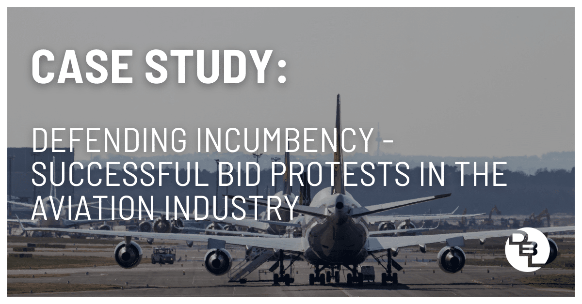 Defending Incumbency: A Case Study on Successful Bid Protests in the Aviation Industry