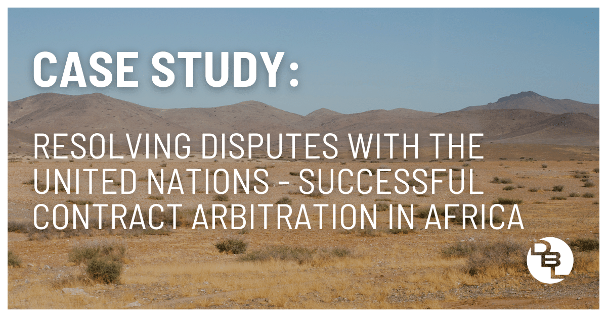 Resolving Disputes with the United Nations: A Case Study on Successful Contract Arbitration in Africa