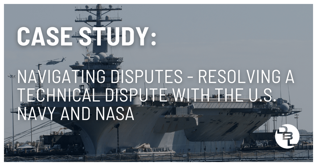 Navigating Disputes: A Case Study on Successfully Resolving a Technical Dispute with the US Navy and NASA