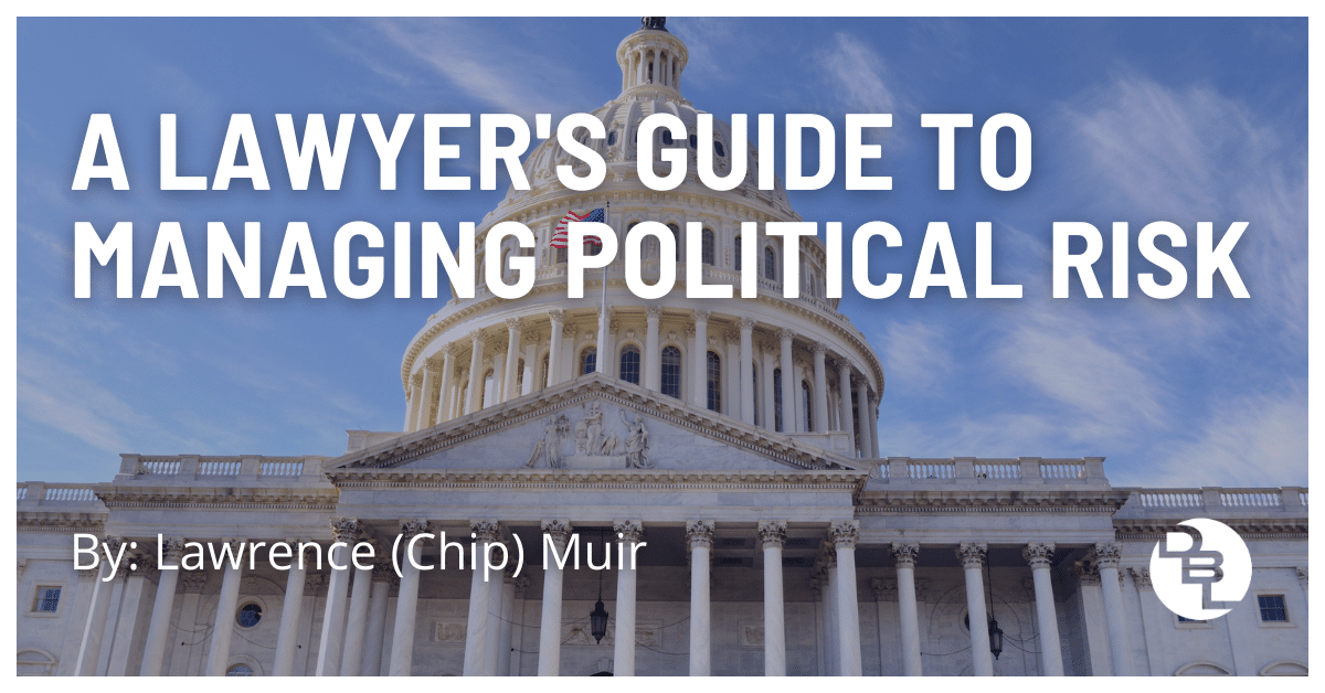 A Lawyer's Guide To Managing Political Risk