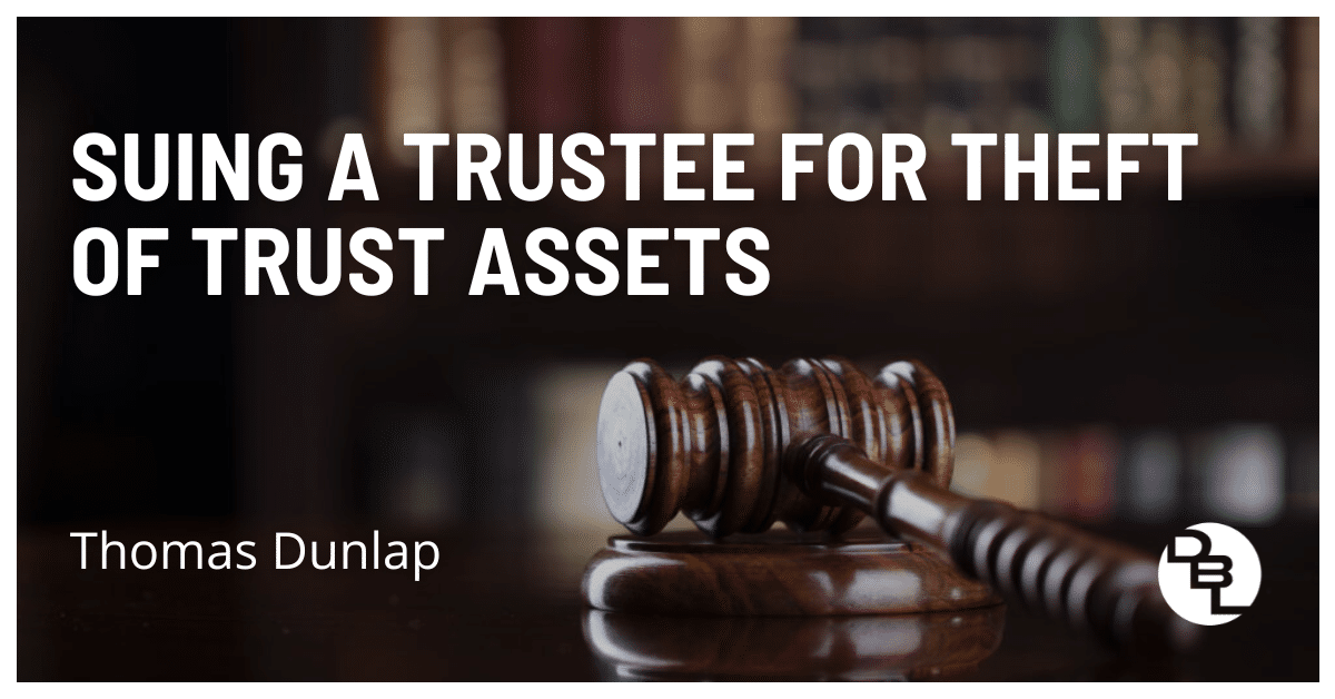 Suing A Trustee For Theft Of Trust Assets
