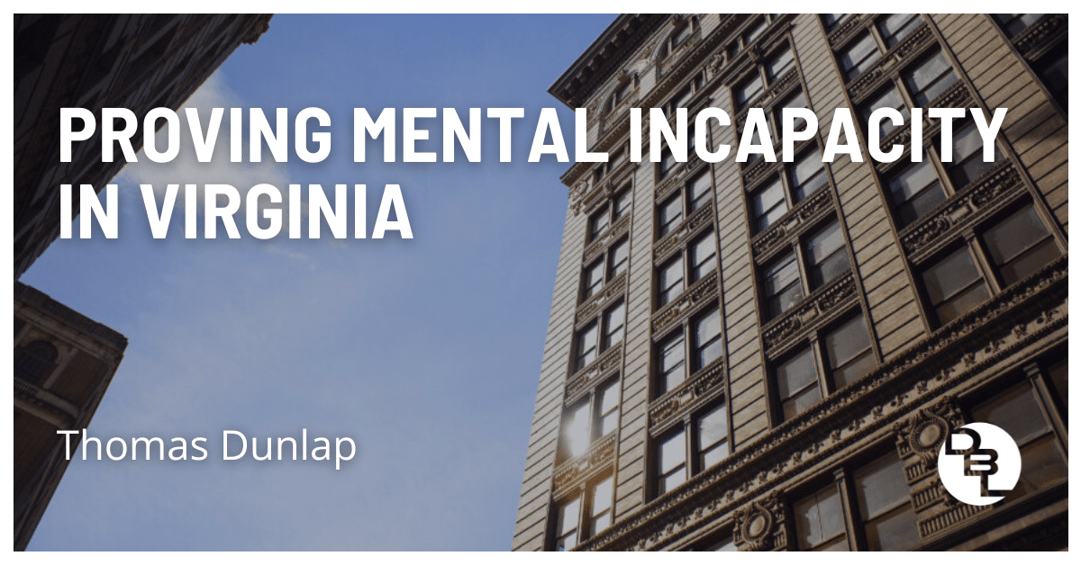 Proving Mental Incapacity In Virginia