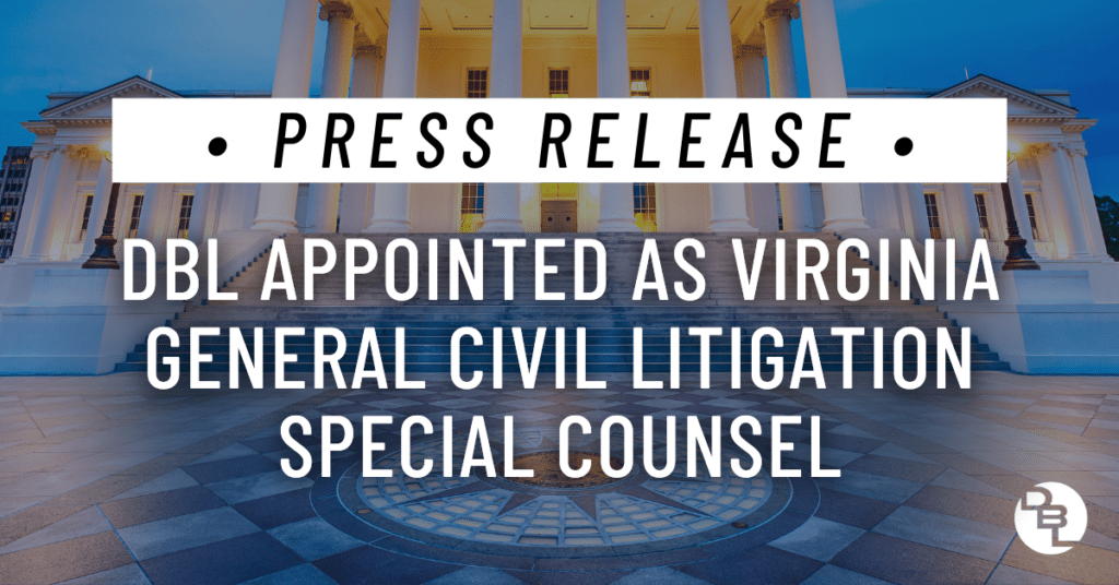 DBL Appointed as Virginia General Civil Litigation Special Counsel