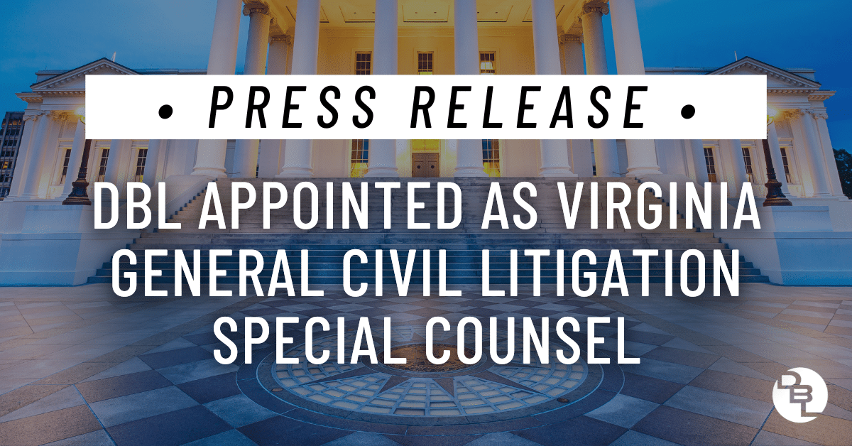 DBL Appointed as Virginia General Civil Litigation Special Counsel