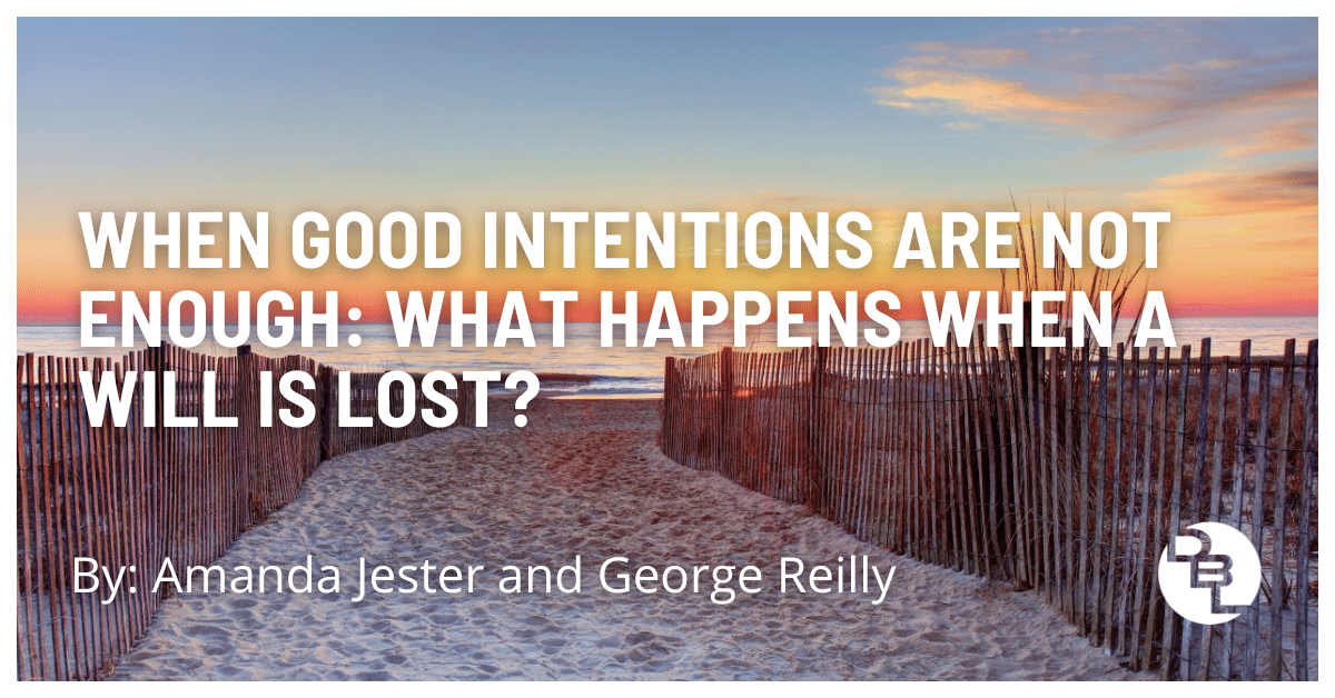 When Good Intentions Are Not Enough: What Happens When A Will Is Lost?