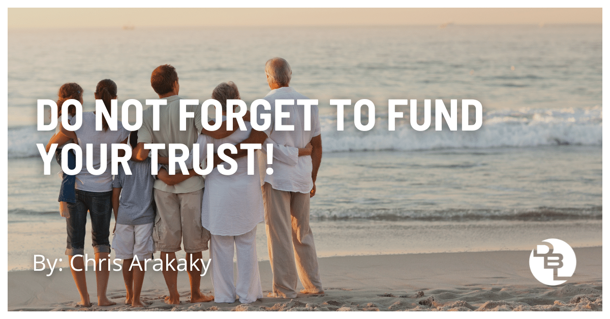 The Critical Step Most People Skip: Funding Your Trust
