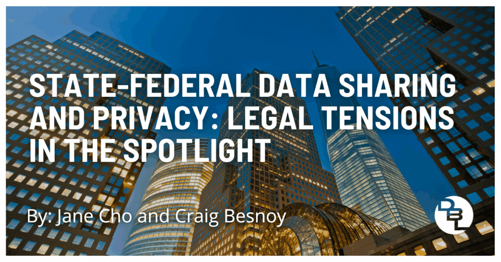 State-Federal Data Sharing and Privacy: Legal Tensions in the Spotlight