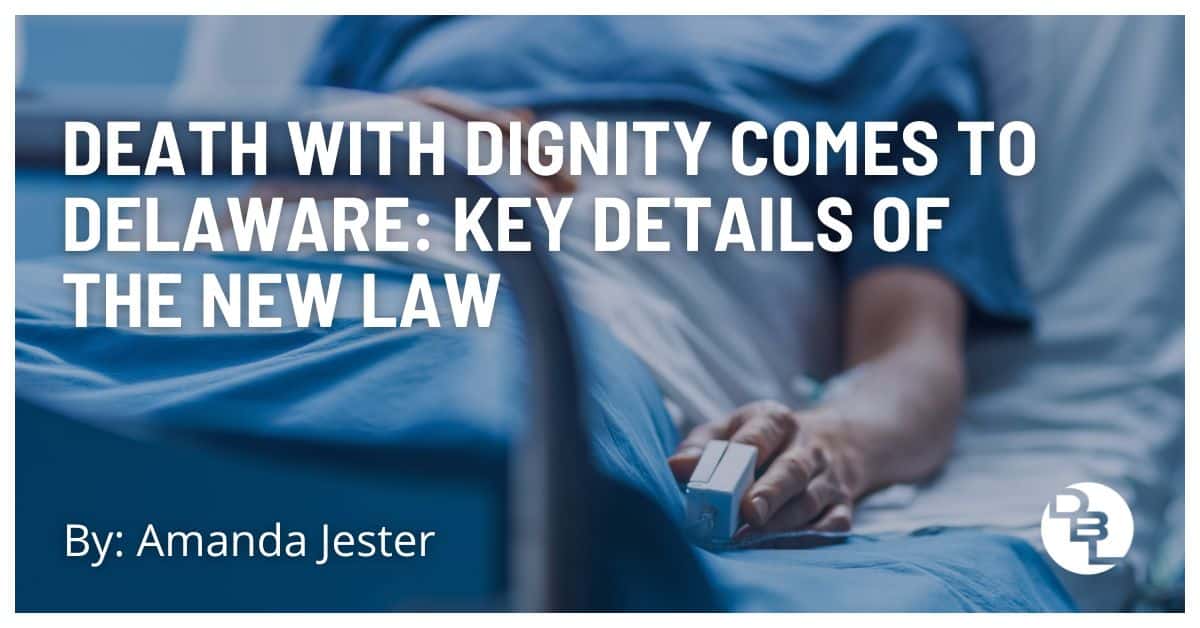 Death with Dignity Comes to Delaware: Key Details of the New Law 2026