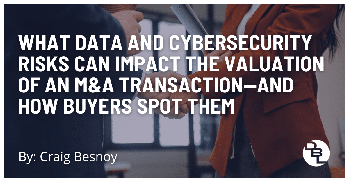 How to Spot Data & Cybersecurity Risks That Impact M&A Transactions