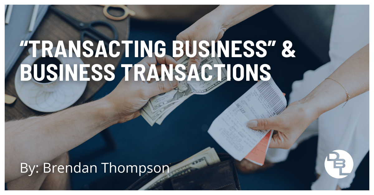 “Transacting Business” & Business Transactions