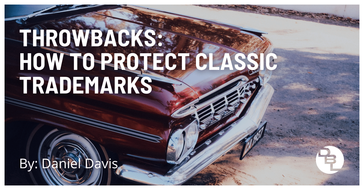 Throwbacks: How to Legally Protect Classic Trademarks