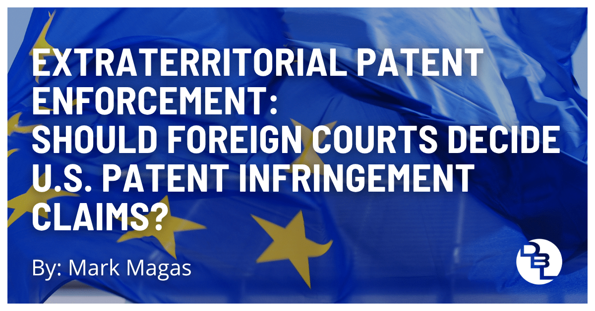 Should Foreign Courts Decide U.S. Patent Infringement Claims? Extraterritorial Patent Enforcement